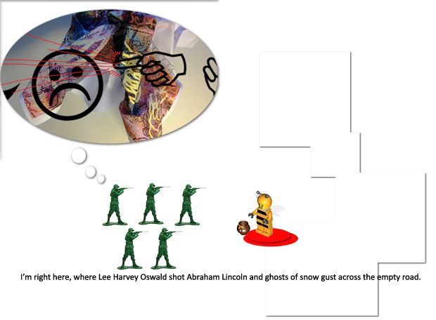 The previous image is constrained to a digital thought bubble emanating from five green plastic toy soldiers, now all aimed at the Lego figure in a bee outfit. Random drop shadows are scattered on the page, and a quote: I'm right here, where Lee Harvey Oswald shot Abraham Lincoln, and ghosts of snow gust across the empty road.